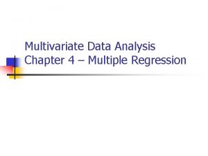 Multivariate Data Analysis Chapter 4 Multiple Regression What