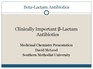 BetaLactam Antibiotics Clinically Important Lactam Antibiotics Medicinal Chemistry