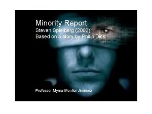 Minority Report Steven Spielberg 2002 Based on a