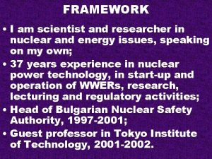 FRAMEWORK I am scientist and researcher in nuclear