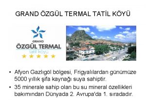 GRAND ZGL TERMAL TATL KY Afyon Gazlgl blgesi