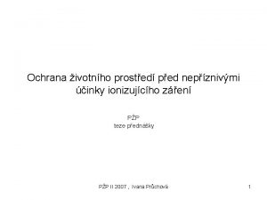 Ochrana ivotnho prosted ped nepznivmi inky ionizujcho zen