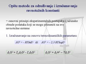 Opte metode za odreivanje i izraunavanje ravnotenih konstanti