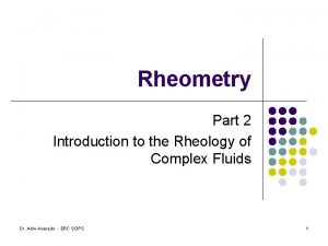 Rheometry Part 2 Introduction to the Rheology of