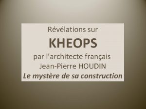 Rvlations sur KHEOPS par larchitecte franais JeanPierre HOUDIN