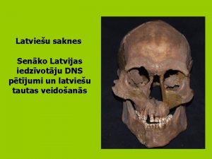 Latvieu saknes Senko Latvijas iedzvotju DNS ptjumi un