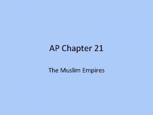 AP Chapter 21 The Muslim Empires The Ottomans