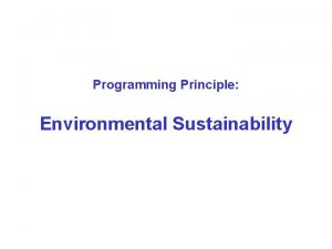 Programming Principle Environmental Sustainability Environmental Sustainability in the