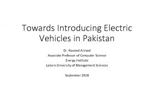 Towards Introducing Electric Vehicles in Pakistan Dr Naveed