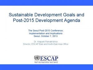 Sustainable Development Goals and Post2015 Development Agenda The