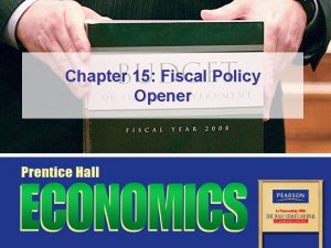 Chapter 15 Fiscal Policy Opener Essential Question How