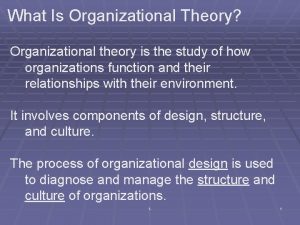 What Is Organizational Theory Organizational theory is the