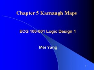 Chapter 5 Karnaugh Maps ECG 100 001 Logic