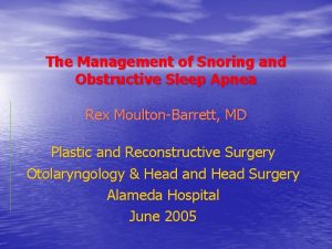 The Management of Snoring and Obstructive Sleep Apnea