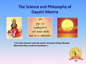 The Science and Philosophy of Gayatri Mantra Om