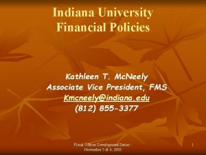 Indiana University Financial Policies Kathleen T Mc Neely