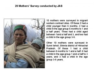 20 Mothers Survey conducted by JAS 10 mothers