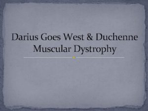 Darius Goes West Duchenne Muscular Dystrophy Why did