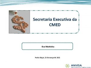 Secretaria Executiva da CMED Ilca Moitinho Porto Alegre