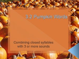 Does pumpkin have two closed syllables