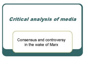 Critical analysis of media Consensus and controversy in