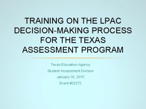 TRAINING ON THE LPAC DECISIONMAKING PROCESS FOR THE