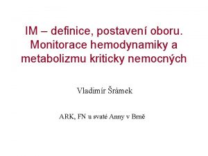 IM definice postaven oboru Monitorace hemodynamiky a metabolizmu