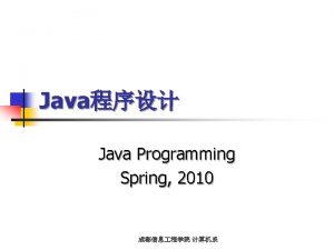 Java Java Programming Spring 2010 Contents n n