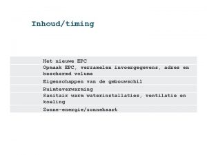 Inhoudtiming Het nieuwe EPC Opmaak EPC verzamelen invoergegevens