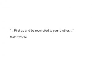 First go and be reconciled to your brother