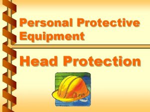 Personal Protective Equipment Head Protection Hazard mitigation v