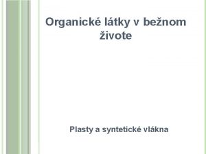 Organick ltky v benom ivote Plasty a syntetick