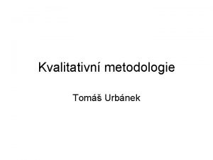 Kvalitativn metodologie Tom Urbnek Pokoen David Lodge spoleensk