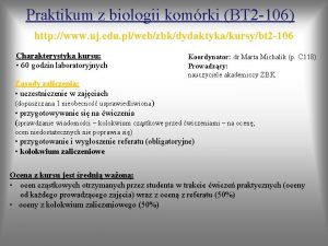 Praktikum z biologii komrki BT 2 106 http