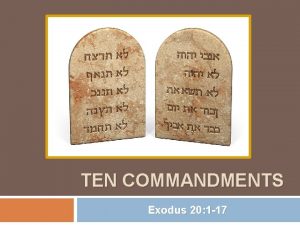 TEN COMMANDMENTS Exodus 20 1 17 Overview Overview