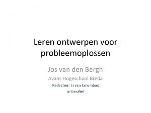 Leren ontwerpen voor probleemoplossen Jos van den Bergh