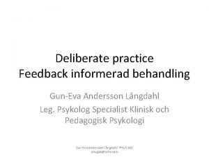 Deliberate practice Feedback informerad behandling GunEva Andersson Lngdahl