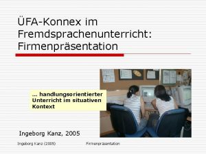 FAKonnex im Fremdsprachenunterricht Firmenprsentation handlungsorientierter Unterricht im situativen