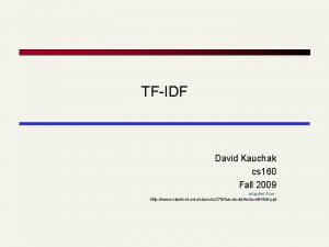 TFIDF David Kauchak cs 160 Fall 2009 adapted