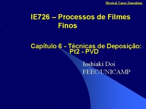 Physical Vapor Deposition IE 726 Processos de Filmes