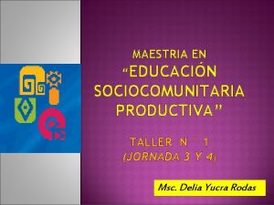 MAESTRIA EN EDUCACIN SOCIOCOMUNITARIA PRODUCTIVA TALLER N 1