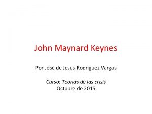 John Maynard Keynes Por Jos de Jess Rodrguez