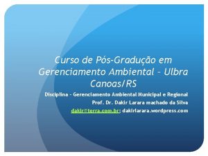 Curso de PsGraduo em Gerenciamento Ambiental Ulbra CanoasRS