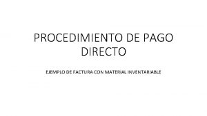 PROCEDIMIENTO DE PAGO DIRECTO EJEMPLO DE FACTURA CON