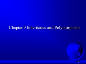 Chapter 9 Inheritance and Polymorphism 1 Superclasses and
