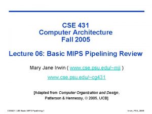 CSE 431 Computer Architecture Fall 2005 Lecture 06