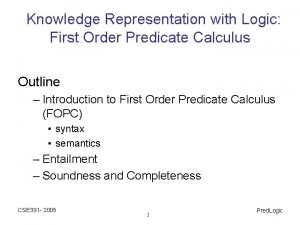 Knowledge Representation with Logic First Order Predicate Calculus