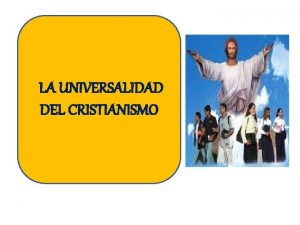 LA UNIVERSALIDAD DEL CRISTIANISMO La gran comisin Y