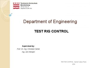 Department of Engineering TEST RIG CONTROL Supervised by