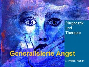 Diagnostik und Therapie Generalisierte Angst S Pfeifer Riehen